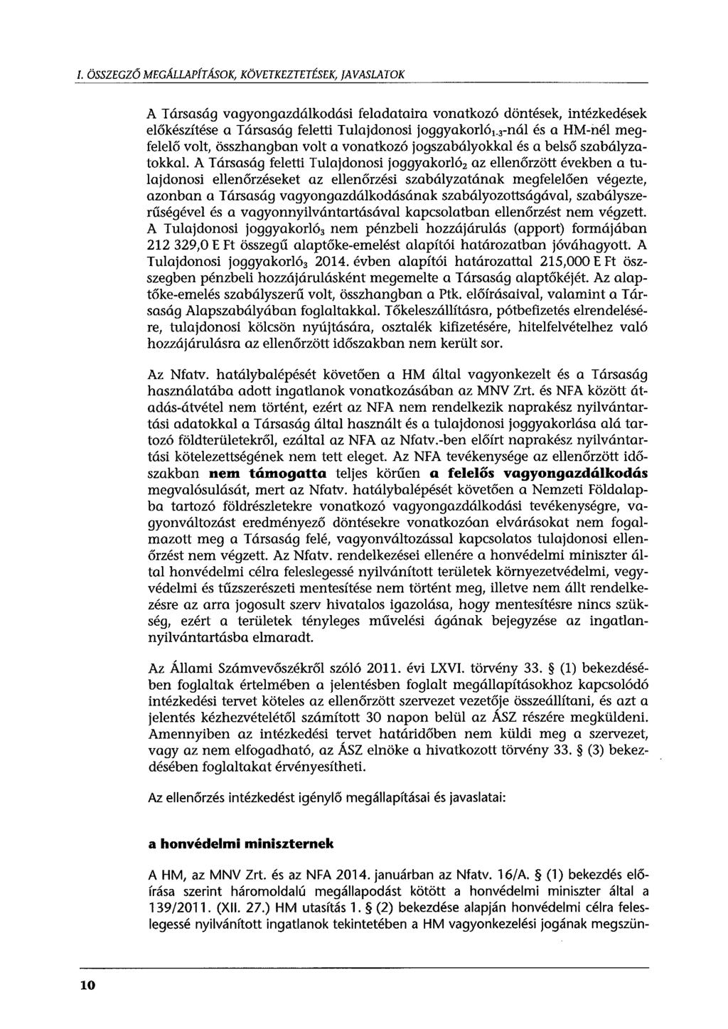I. ÖSSZEGZŐ MEGÁLLAPÍTÁSOK, KÖVETKEZTETÉSEK, JAVASLATOK A Társaság vagyongazdálkodási feladataira vonatkozó döntések, intézkedések előkészítése a Társaság feletti Tulajdonosi joggyakorló,_ 3 -nál és