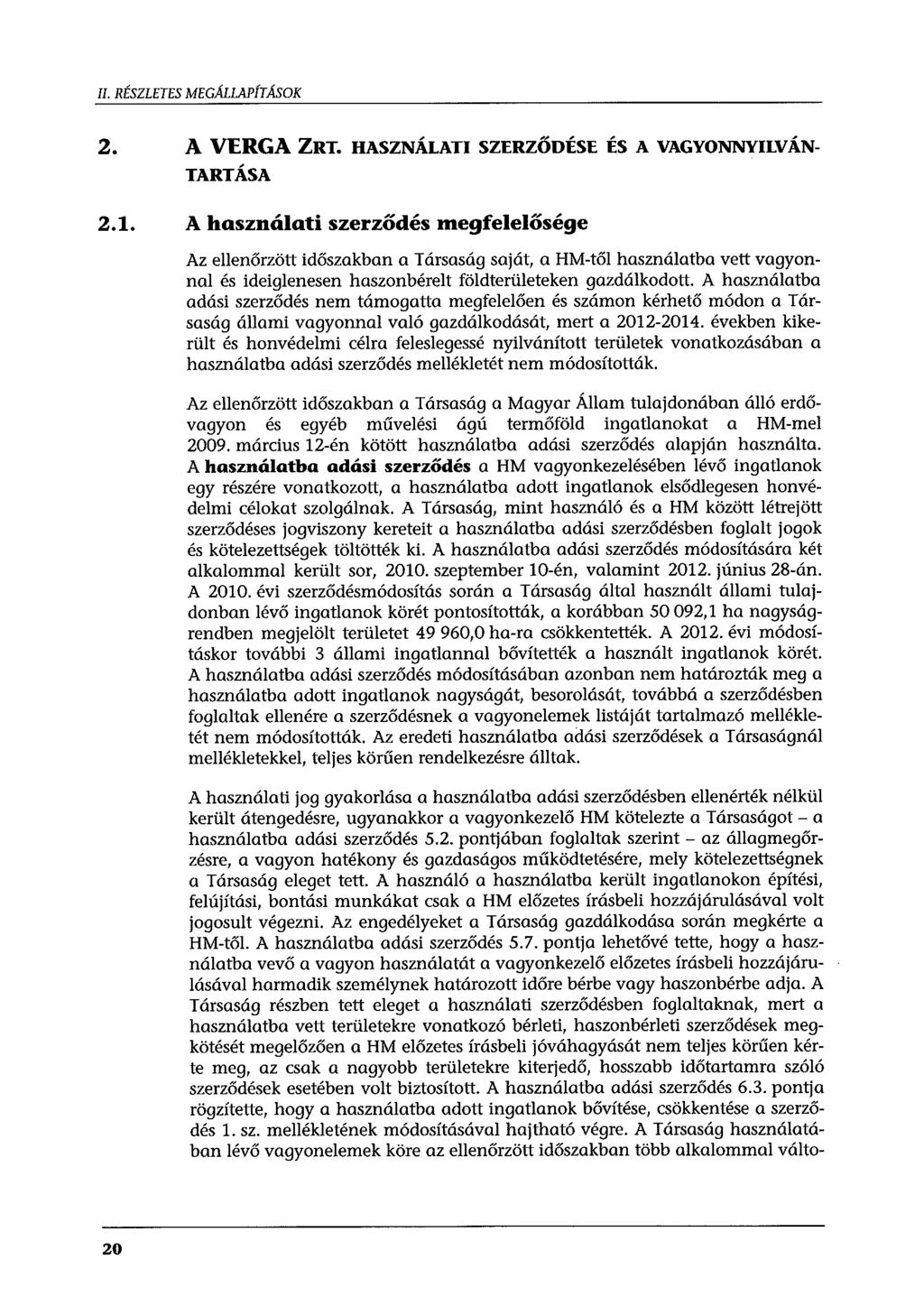 II. RÉSZLETES MEGÁLLAPÍTÁSOK 2. A VERGA ZRT. HASZNÁLATI SZERZŐDÉSE ÉS A VAGYONNYILVÁN TARTÁSA 2.1.