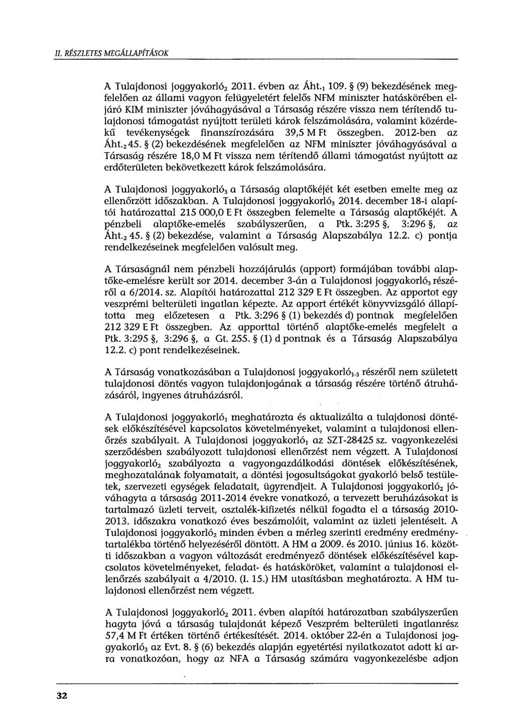 II. RÉSZLETES MEGÁLLAPÍTÁSOK A Tulajdonosi joggyakorló 2 2011. évben az Áht., 109.