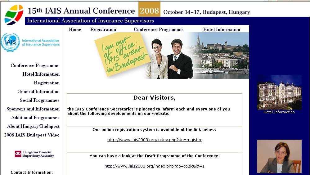 NEMZETKÖZI KITEKINTŐ IAIS KONFERENCIA BUDAPESTEN 2008 OKTÓBERÉBEN Az IAIS következő éves konferenciáját Budapesten tartja 2008 októberében.