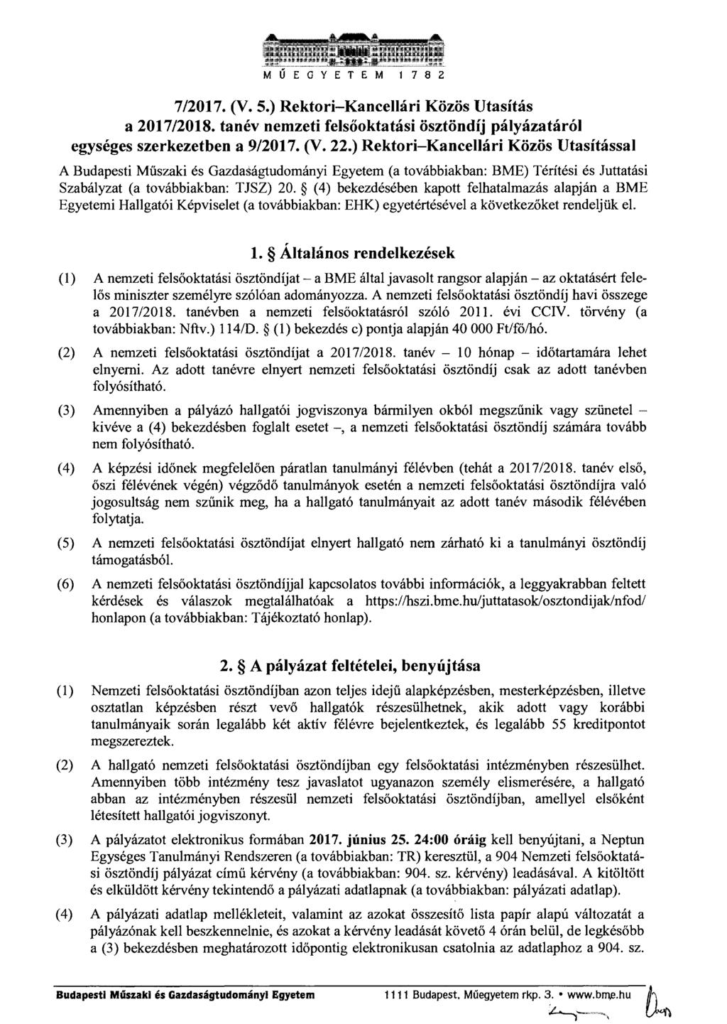 M Ű E G Y E T E M 1 7 8 2 7/2017. (V. 5.) Rektori-Kancellári Közös Utasítás a 2017/2018. tanév nemzeti felsőoktatási ösztöndíj pályázatáról egységes szerkezetben a 9/2017. (V. 22.