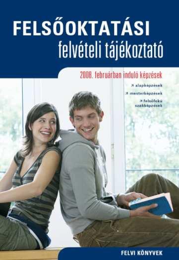 Tájékozódási lehetőségek Kiadványok Felsőoktatási felvételi tájékoztató 2011-