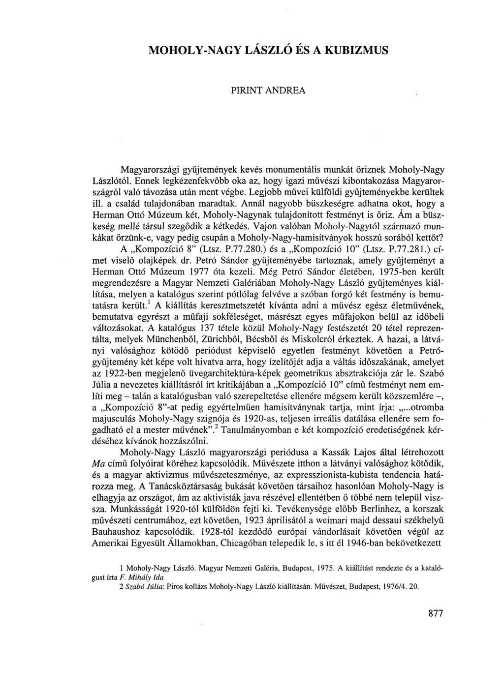 MOHOLY-NAGY LÁSZLÓ ÉS A KUBIZMUS PIRINT ANDREA Magyarországi gyűjtemények kevés monumentális munkát őriznek Moholy-Nagy Lászlótól.