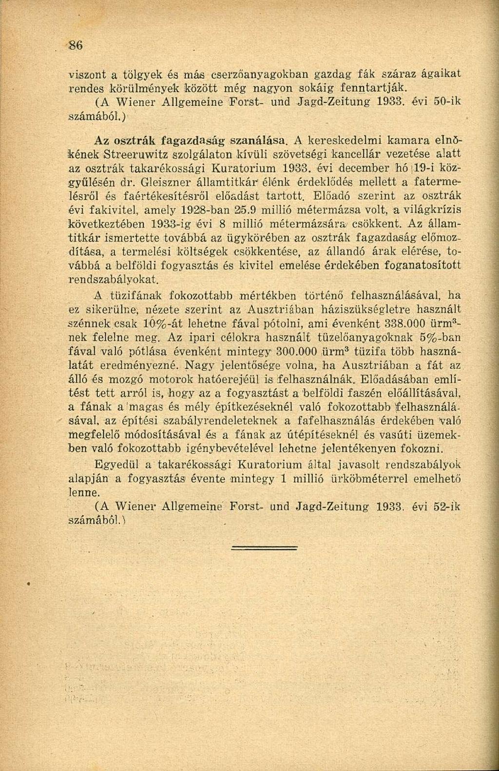viszont a tölgyek és más cserzőanyagokban gazdag fák száraz ágaikat rendes körülmények között még nagyon sokáig fenntartják. (A Wiener Allgemeine Forst- und Jagd-Zeitung 1983.