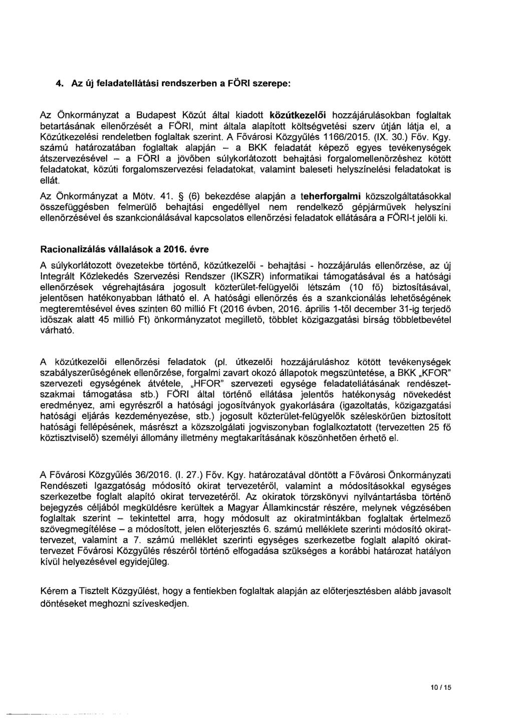 4. Az új feladatellátási rendszerben a FÖRI szerepe: Az.