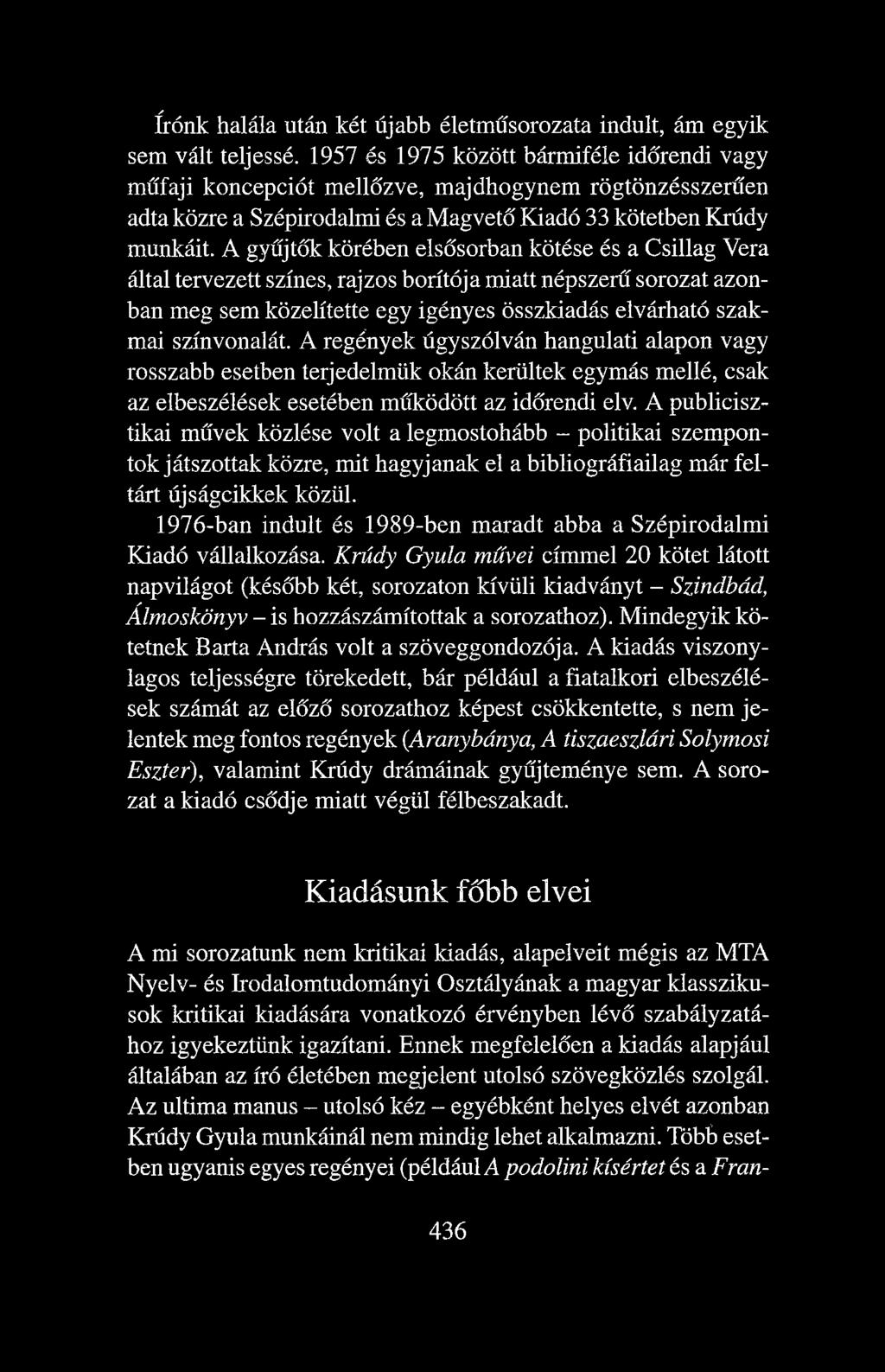 A gyűjtők körében elsősorban kötése és a Csillag Vera által tervezett színes, rajzos borítója miatt népszerű sorozat azonban meg sem közelítette egy igényes összkiadás elvárható szakmai színvonalát.