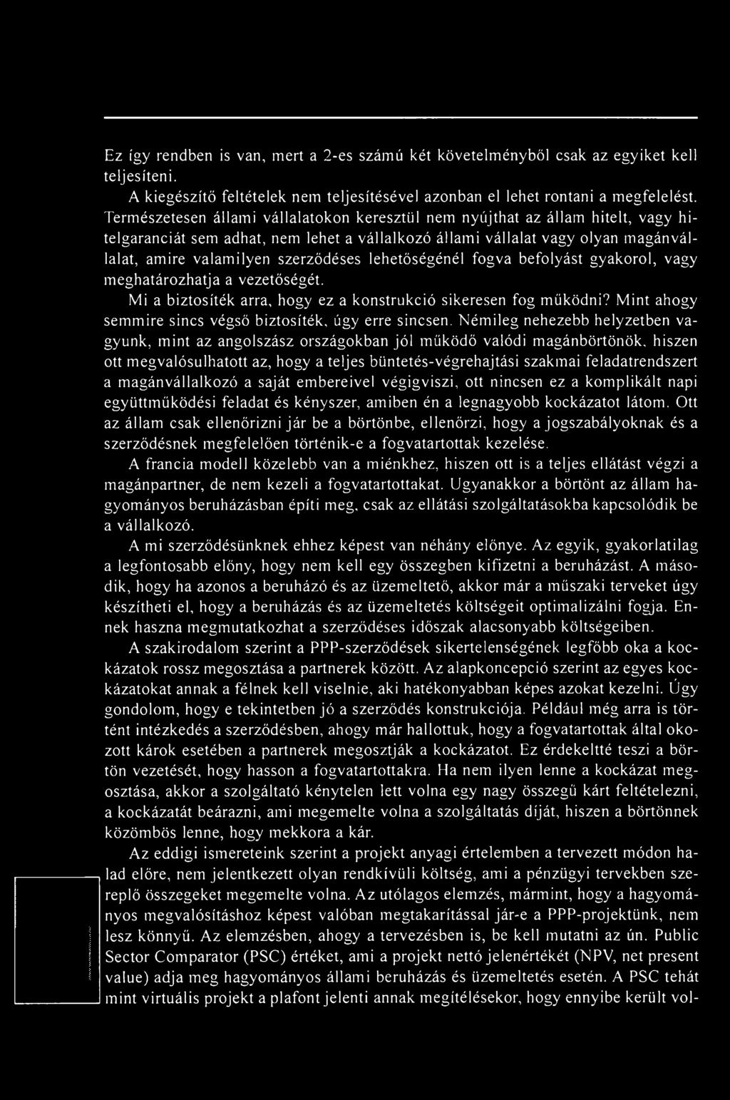 lehetőségénél fogva befolyást gyakorol, vagy meghatározhatja a vezetőségét. Mi a biztosíték arra, hogy ez a konstrukció sikeresen fog működni?
