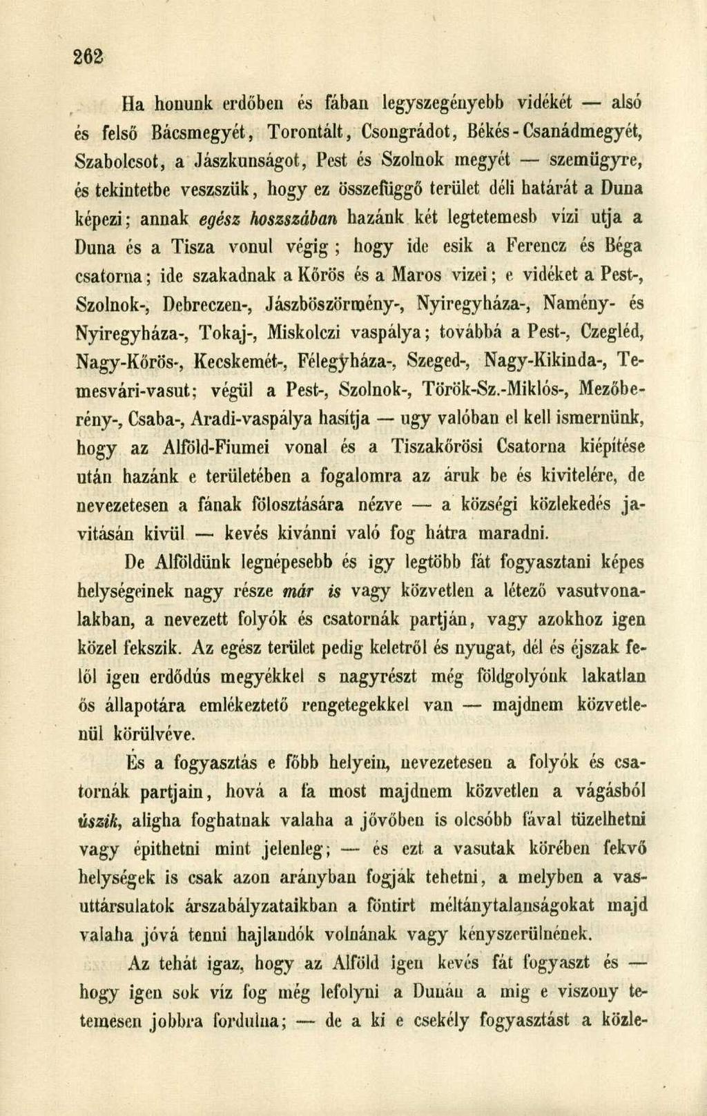 Ha honunk erdőbeu és fában legyszegényebb vidékét alsó és felső Bácsmegyét, Torontáli, Csongrádot, Békés - Csanádmegyét, Szabolcsot, a Jászkunságot, Pest és Szolnok megyét szemügyre, és tekintetbe