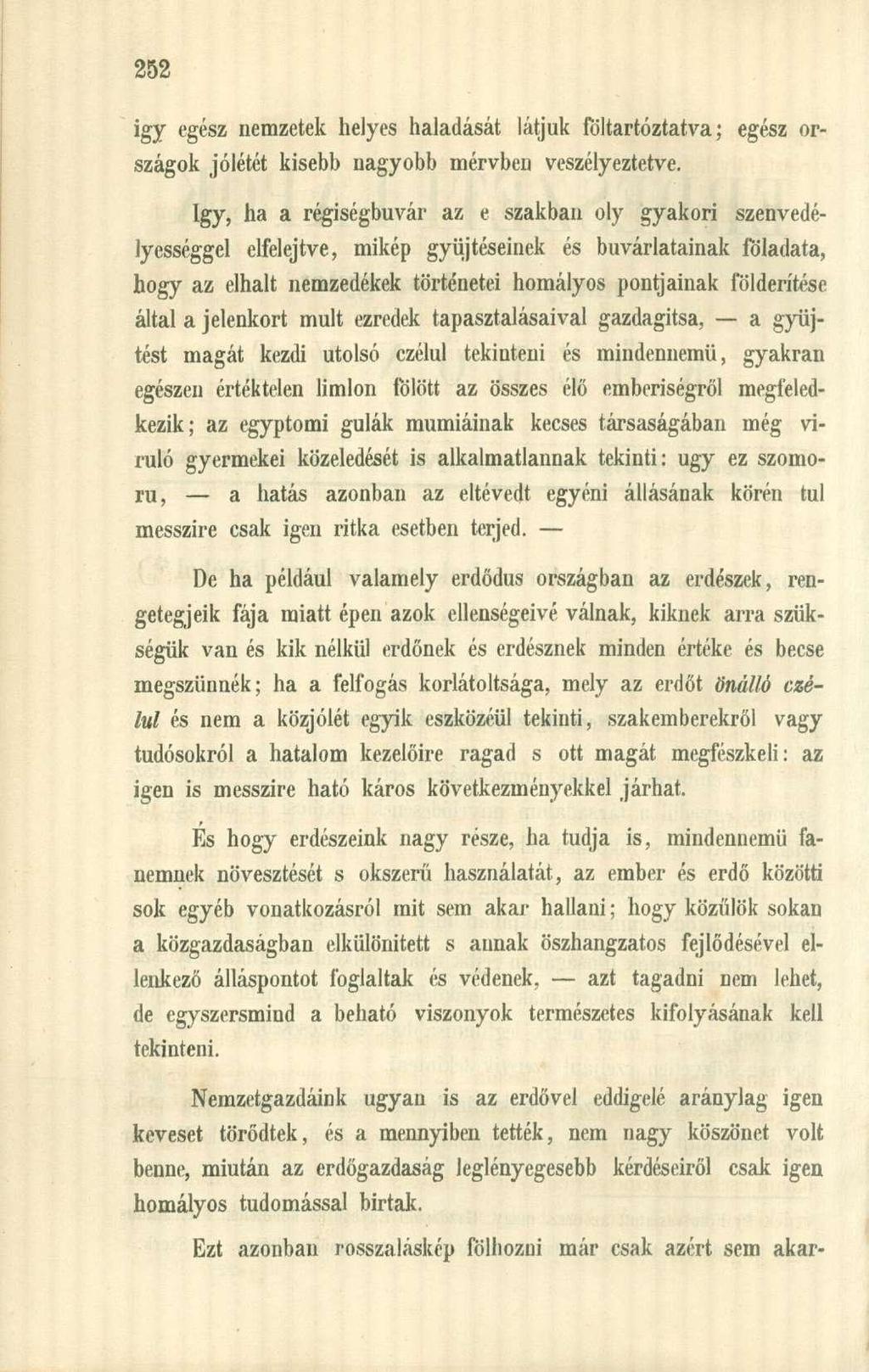 igy egész nemzetek helyes haladását látjuk fdltartóztatva; egész országok jólétét kisebb nagyobb mérvben veszélyeztetve.
