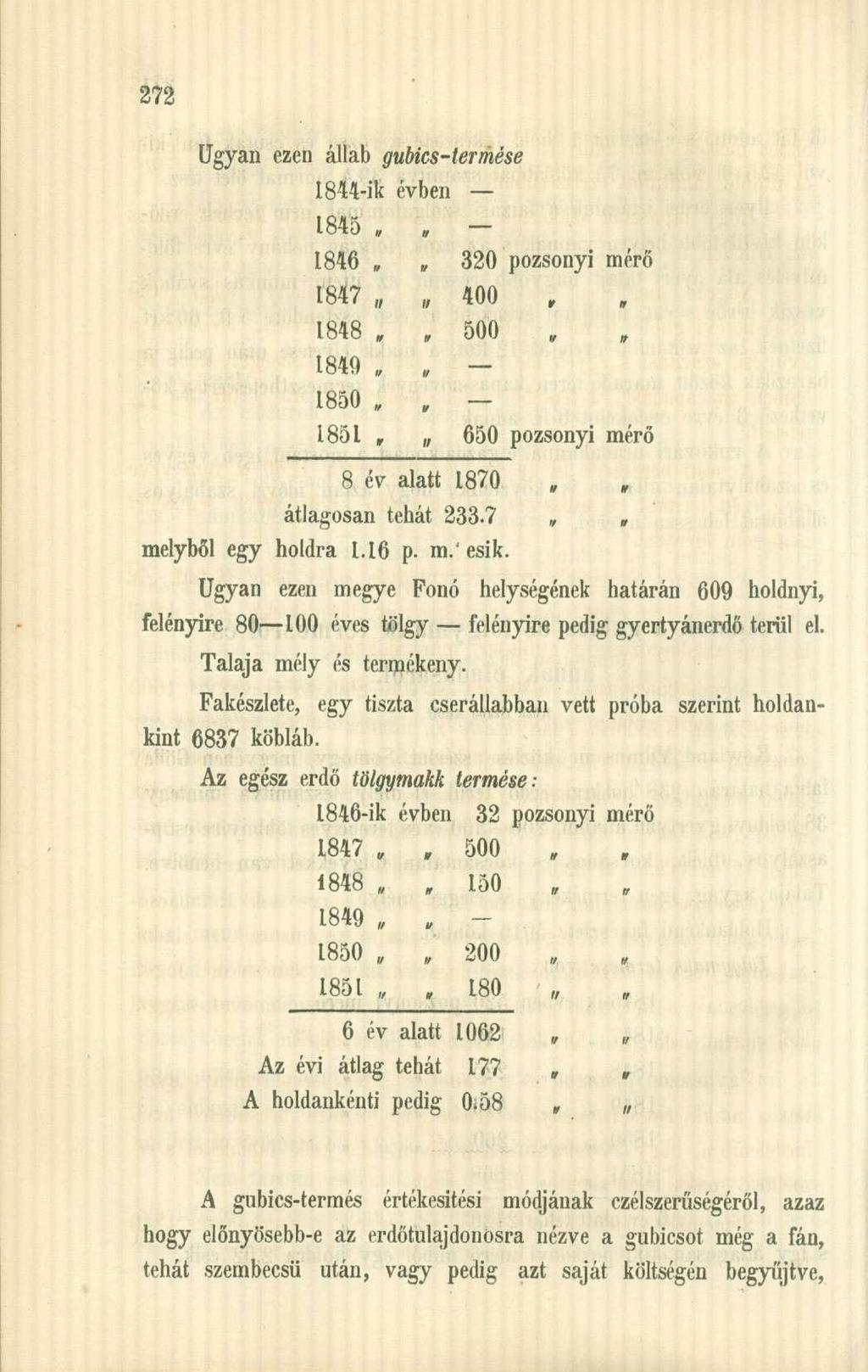 Ugyan ezen állab gubics-termése 1844-ik évben 1845.» 1846 320 pozsonyi mérő 1847 400, 1848, 500 1849, 1850,, 1851, 650 pozsonyi mérő 8 év alatt 1870 átlagosan tehát 233.7. melyből egy holdra 1.16 p.