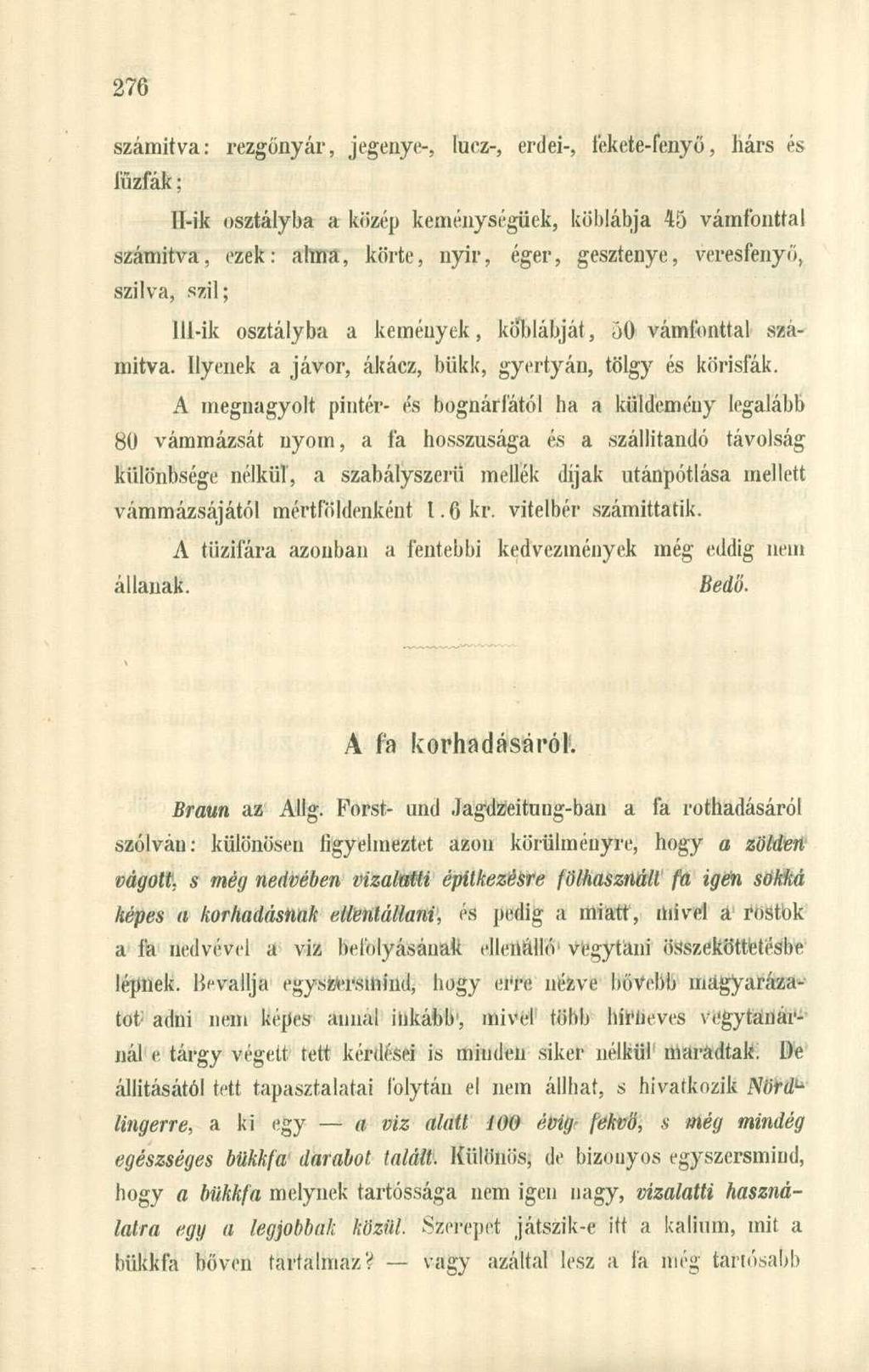 számítva: rezgőnyár, jegenye-, lücz-, erdei-, fekete-fenyő, hárs és fűzfák; II- ik osztályba a közép keménységüek, köblábja 45 vámfonttal számítva, ezek : alma, körte, nyír, éger, gesztenye,