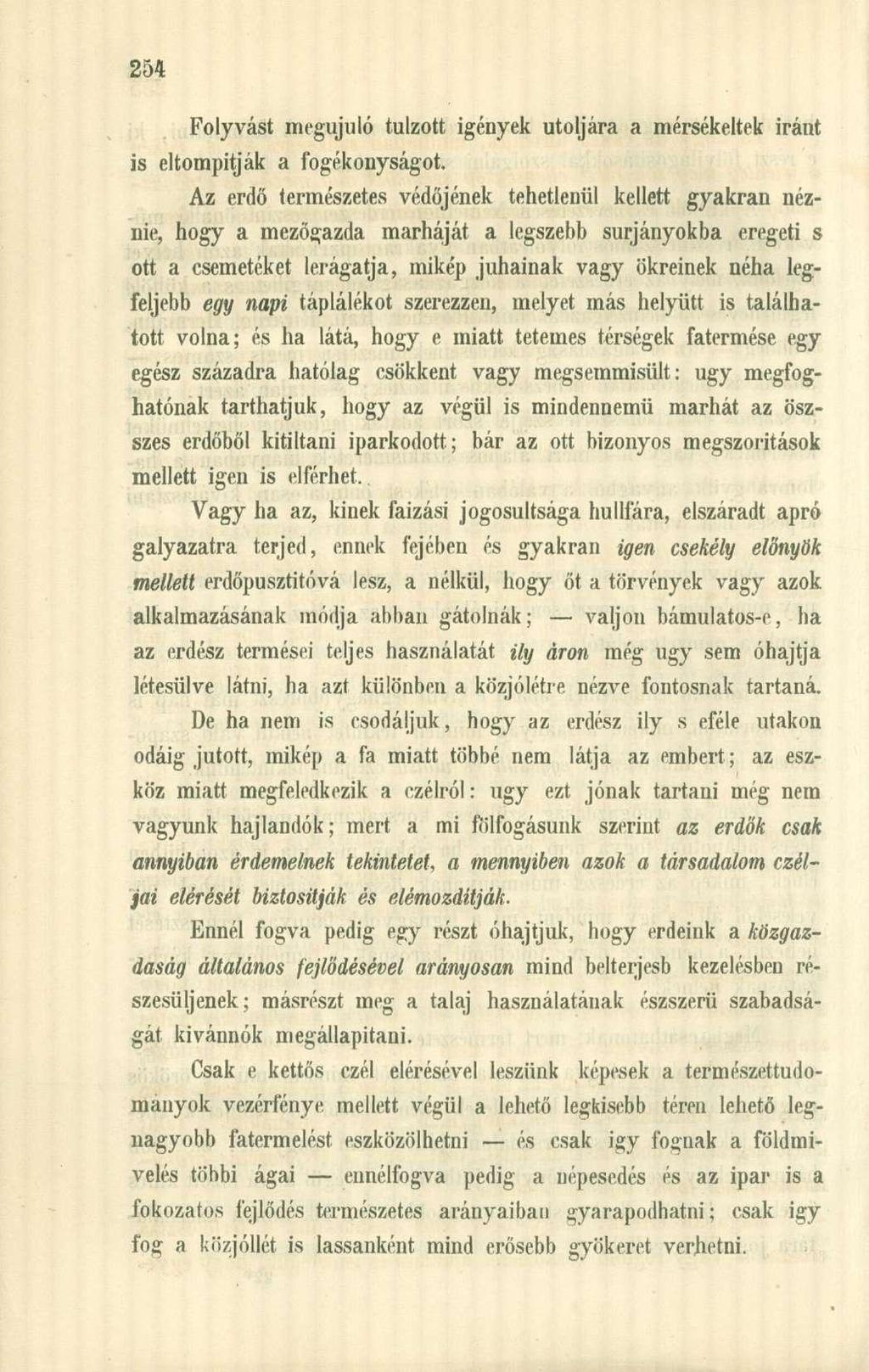 Folyvást megújuló túlzott igények utoljára a mérsékeltek iránt is eltompítják a fogékonyságot.