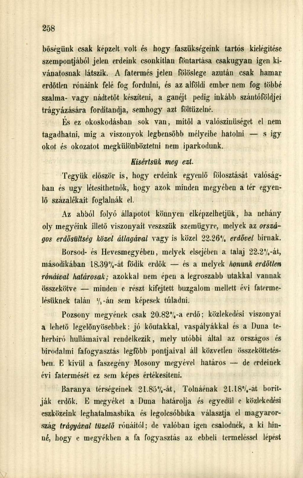 bőségünk csak képzelt volt és hogy faszükségeink tartós kielégítése szempontjából jelen erdeink csonkitlan föntartása csakugyan igen kívánatosnak látszik.