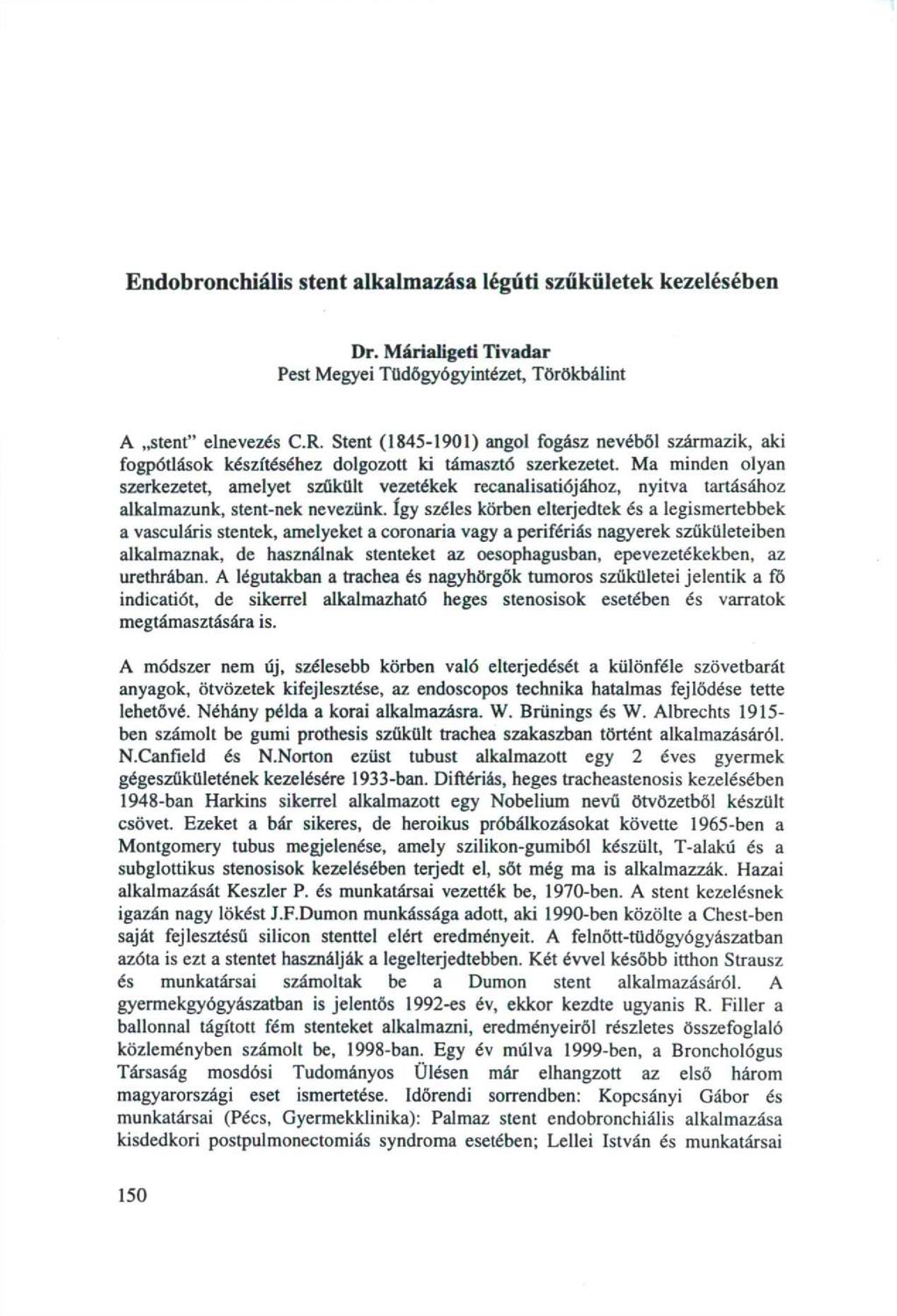 Endobronchiális stent alkalmazása légúti szűkületek kezelésében Dr. Márialigeti Tivadar Pest Megyei Tüdőgyógyintézet, Tőrökbálint A stent" elnevezés C.R.