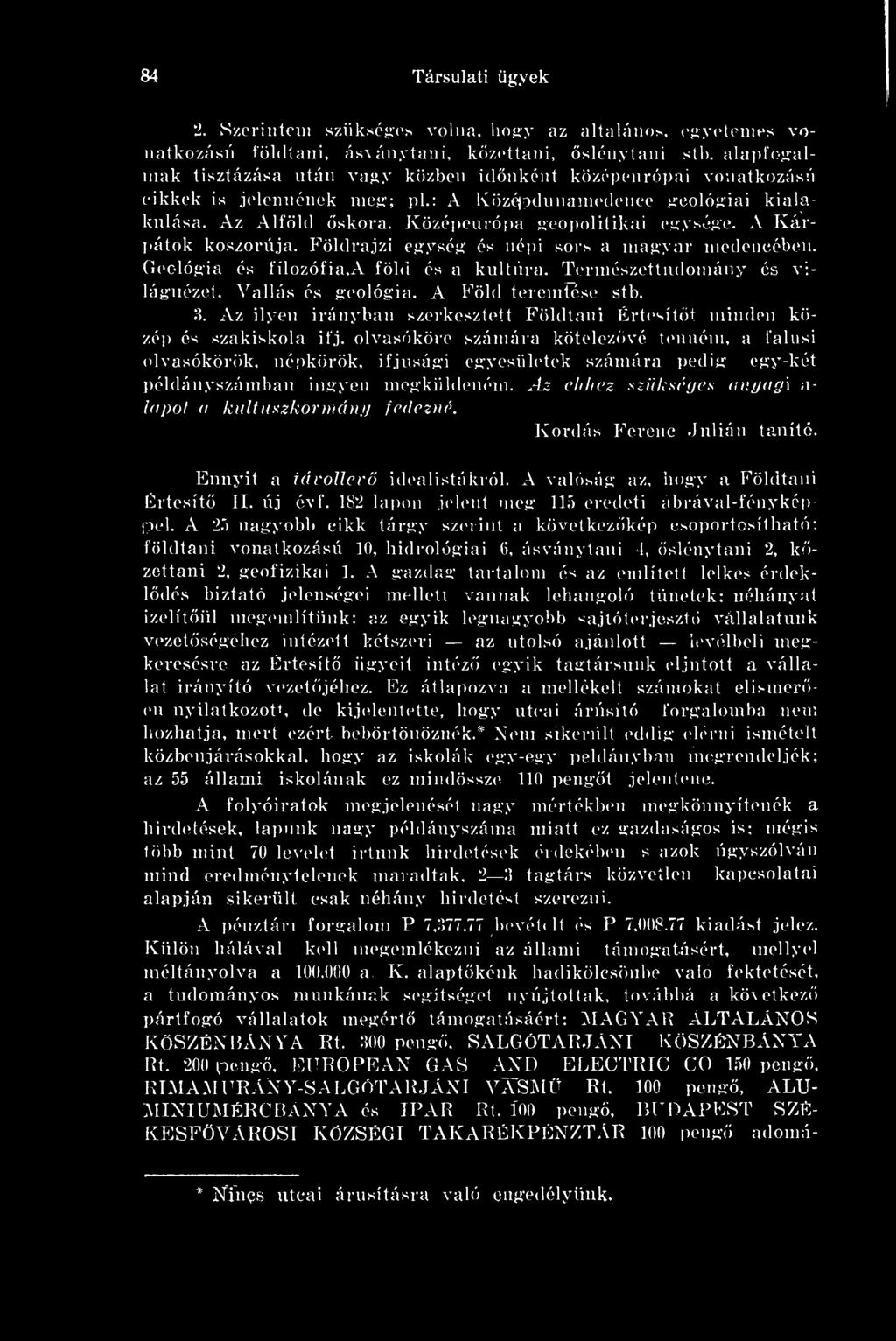 A Kárpátok koszorúja. Földrajzi egység és népi sors a magyar medencében. Geológia és filozófia,a föld és a kultúra. Természettudomány és világnézet, Vallás és geológia. A Föld teremtése stb. 3.