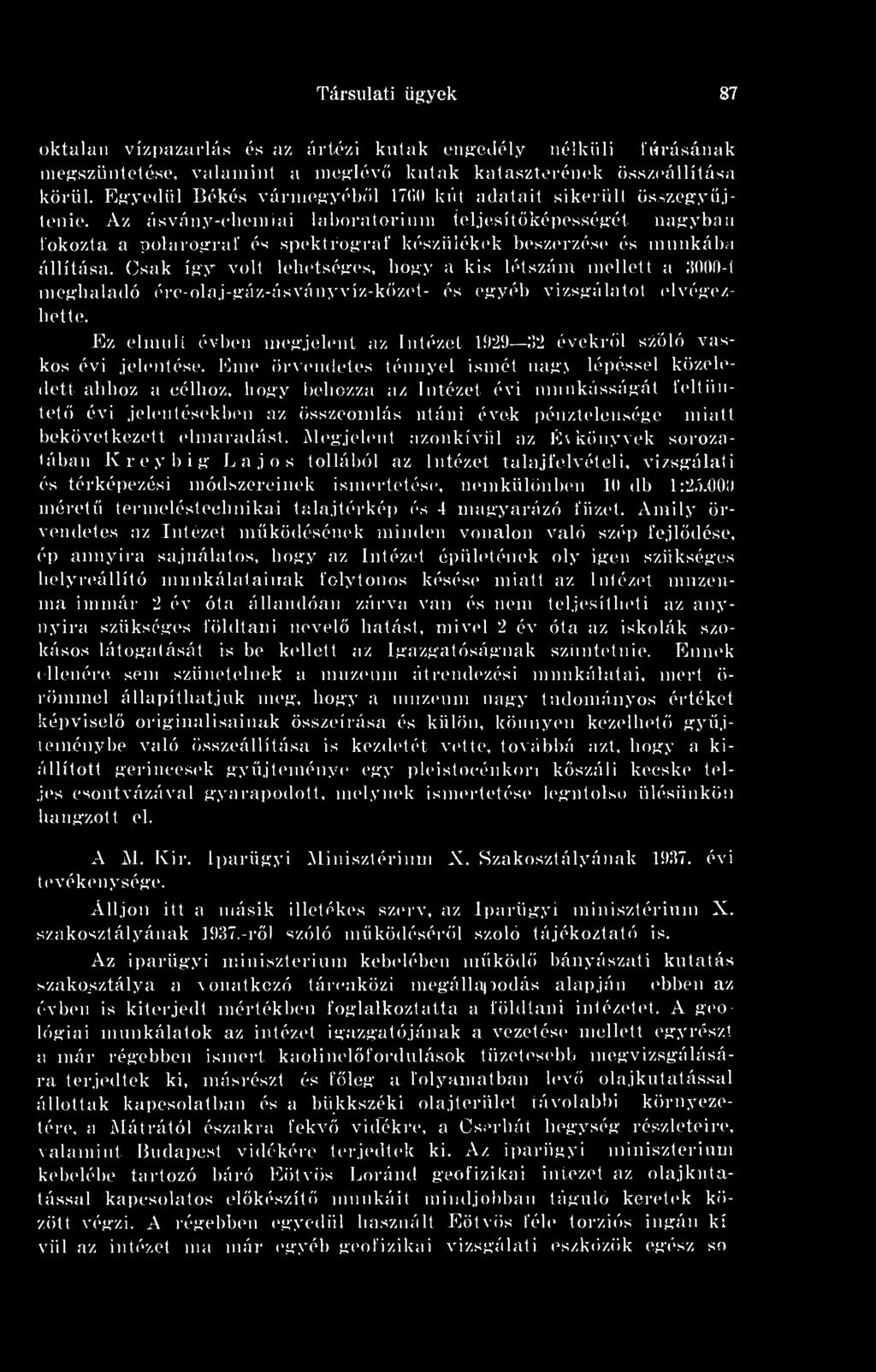 Ez elmúlt évben megjelent az Intézet 1929 82 évekrl szóló vaskos évi jelentése.