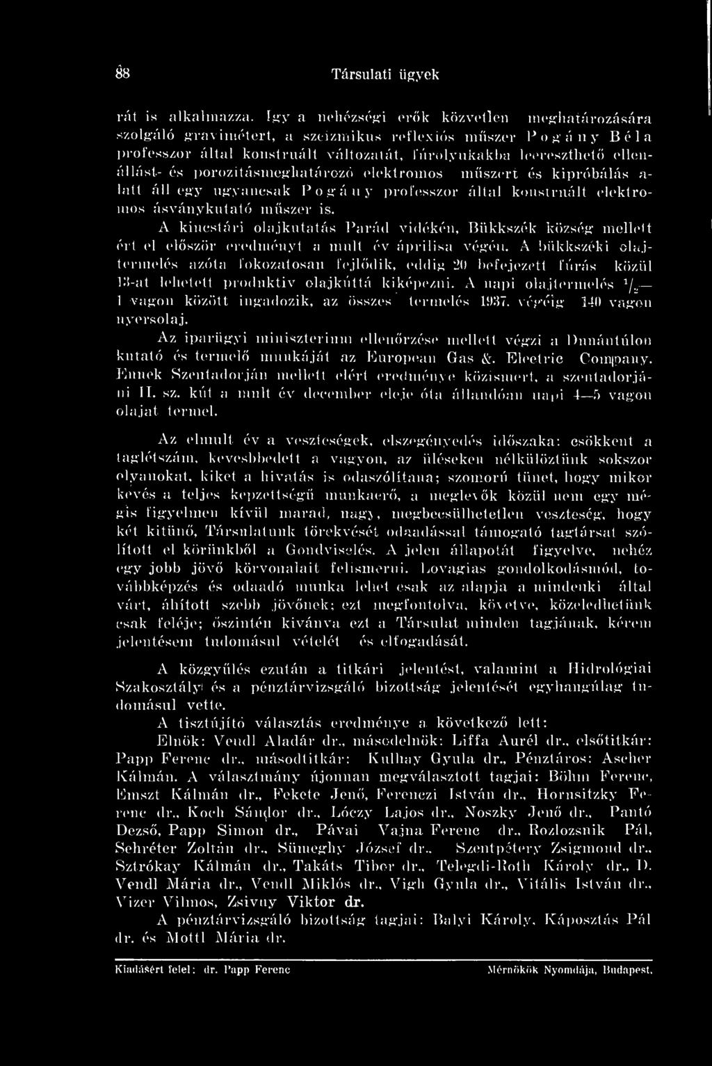 porozilásmeghatározó elektromos mszert és kipróbálás a- latt áll egy ugyancsak Pogány professzor által konstruált elektromos ásványkutató mszer is.