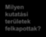Milyen kutatási területek felkapottak?