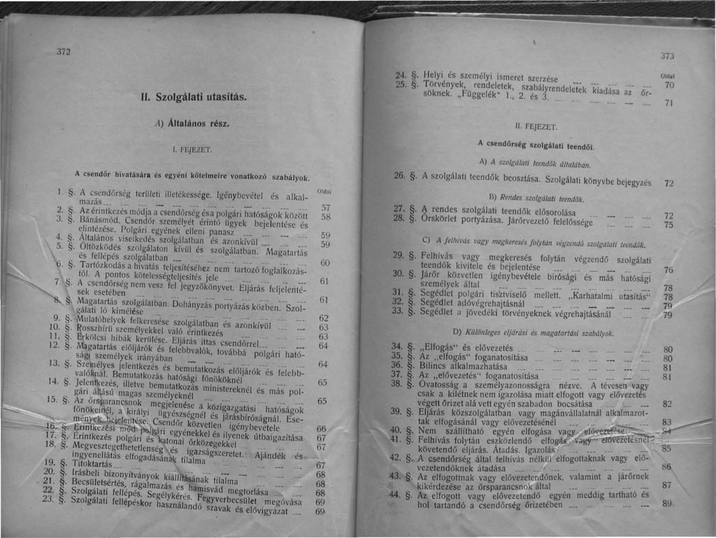 372, 373 ll. Szolgálati utasítás. 24.. 25.. Helyi és személyi ismeret szerzése '. Törvények, rendeletek, szabályrendeletek kiadása az söknek. "FUggelék" 1., 2. és 3. o _.._- Őr- Old.