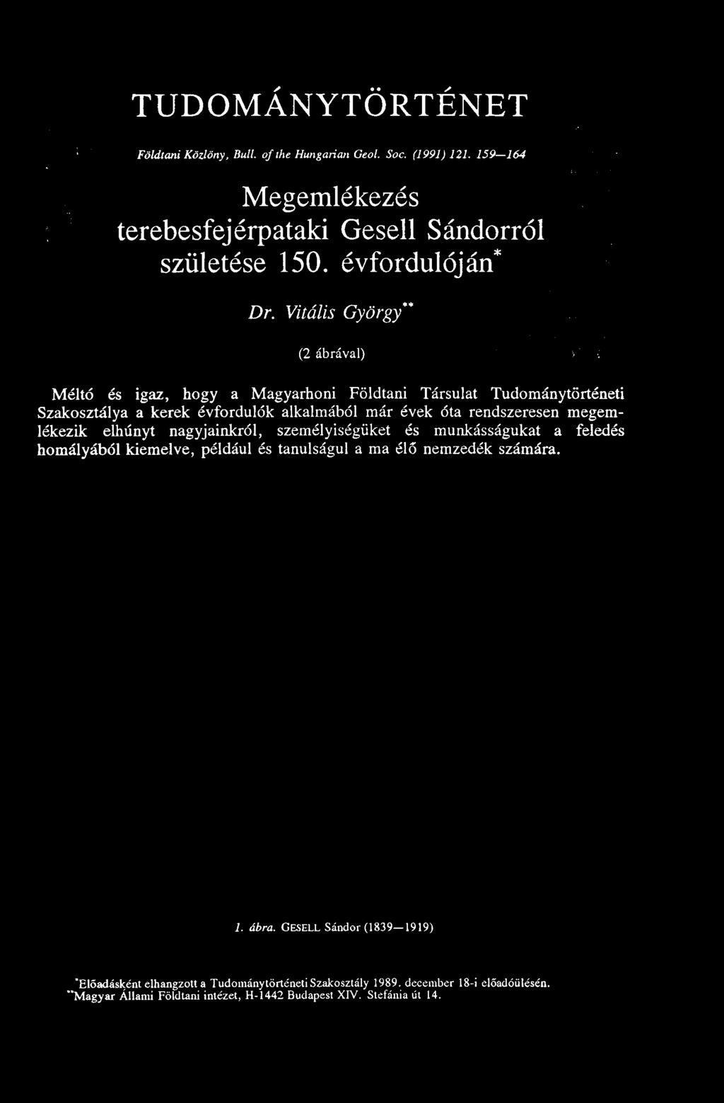 Vitális György" (2 ábrával) Méltó és igaz, hogy a Magyarhoni Földtani Társulat Tudománytörténeti Szakosztálya a