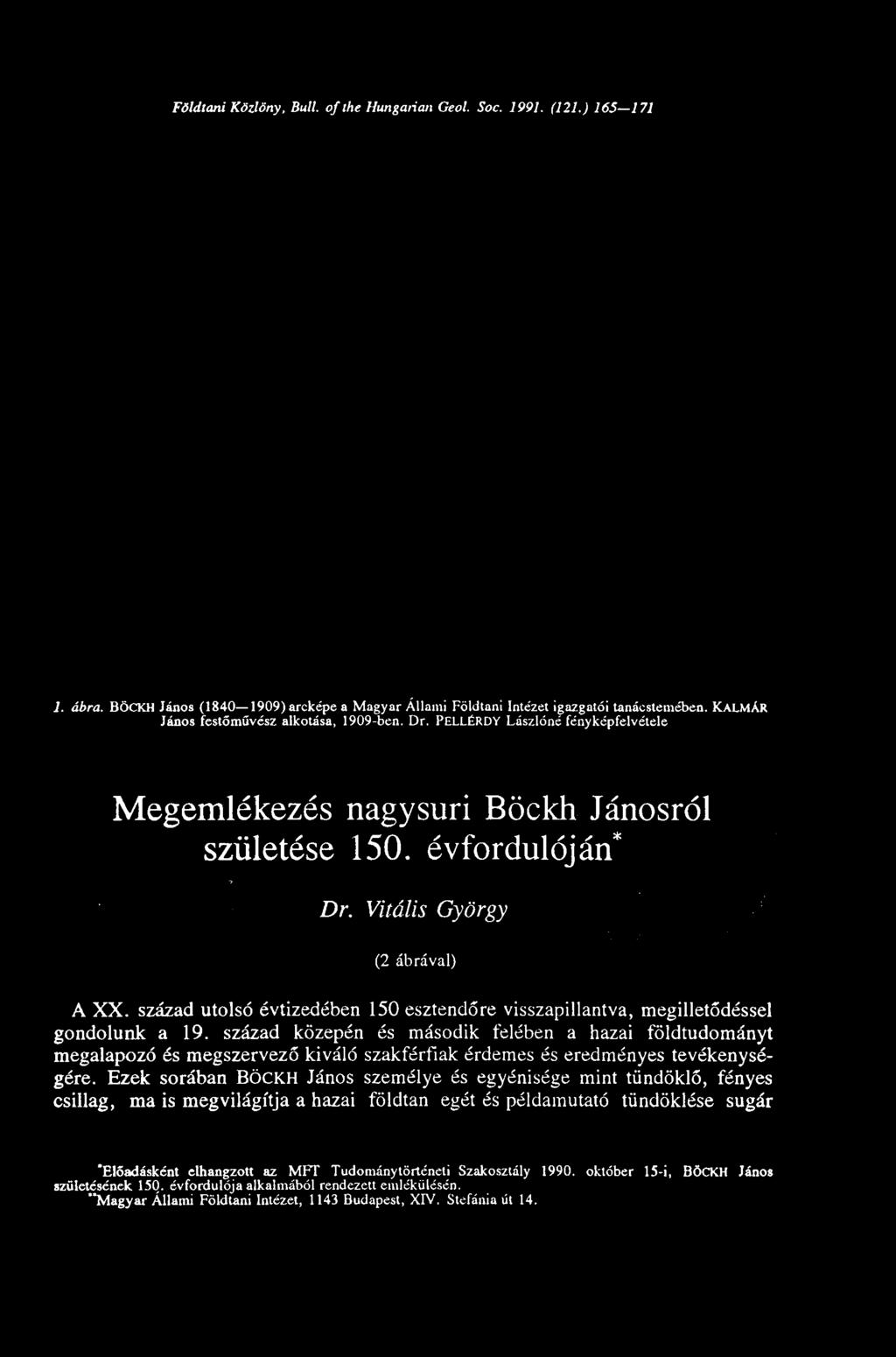 PELLÉRDY Lászlóné fényképfelvétele Megemlékezés nagysuri Böckh Jánosról születése 150. évfordulóján* Dr. Vitális György (2 ábrával) A XX.