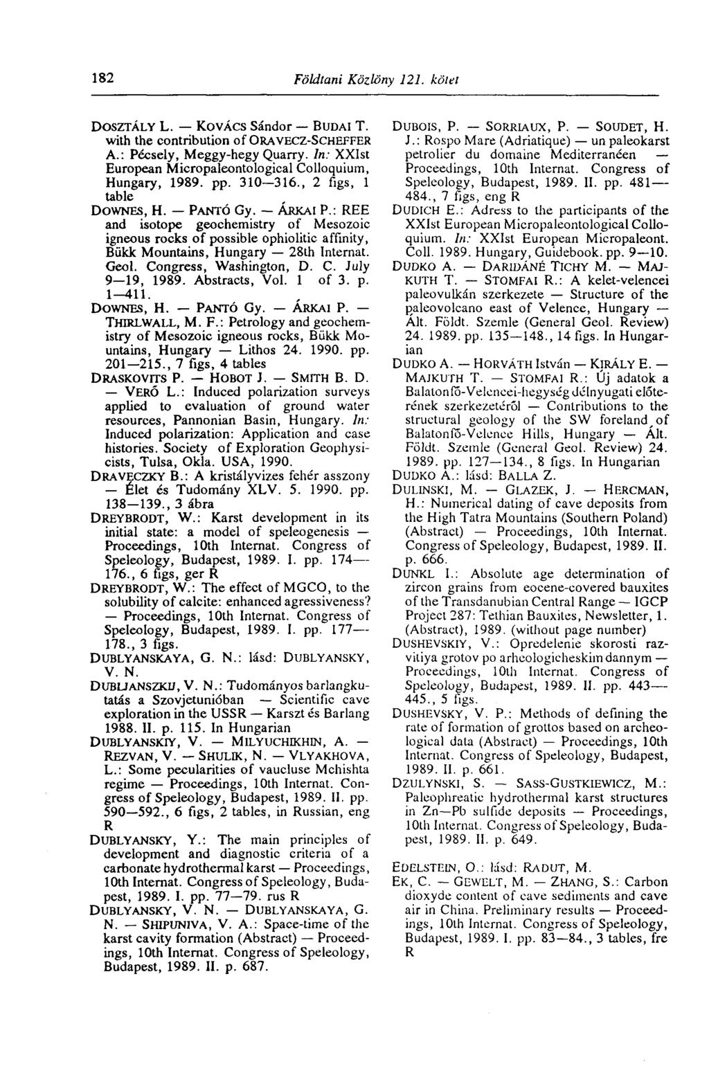 182 Földtani Közlöny 121. kötet DOSZTÁLY L. KOVÁCS Sándor BUDAI T. with the contribution of ORAVECZ-SCHEFFER A.: Pécsely, Meggy-hegy Quarry.