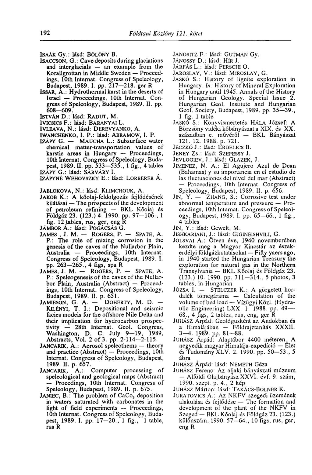 192 Földtani Közlöny 121. kötet ISAAK Gy.: lásd: BöLÖNY B. ISACCSON, G.