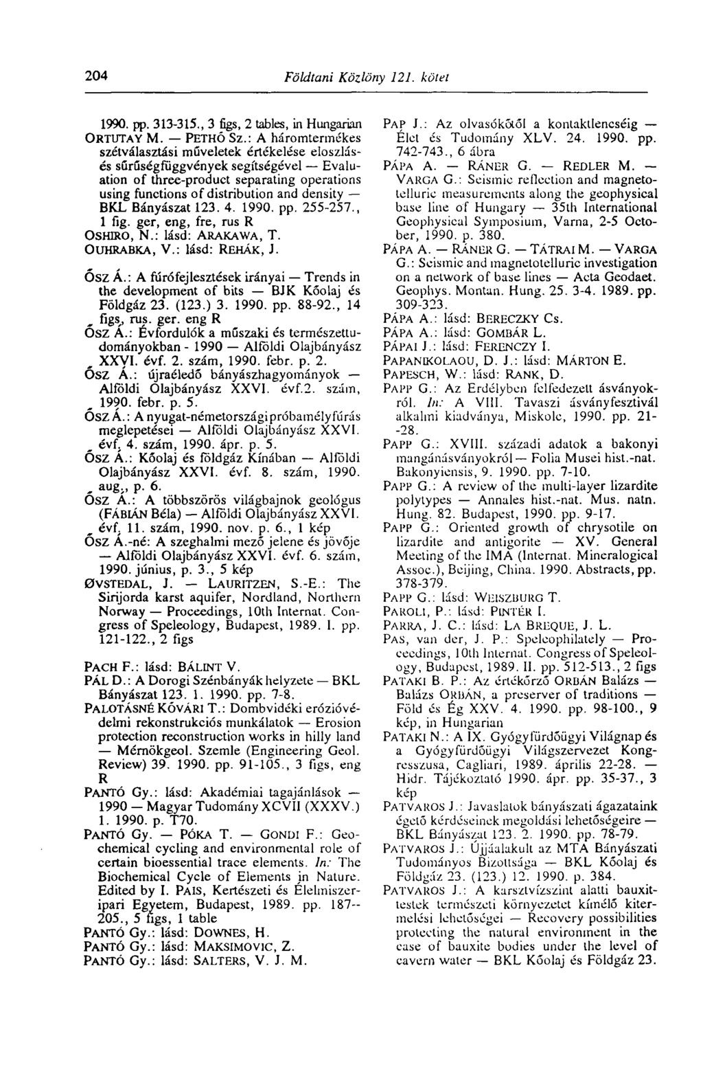 204 Földtani Közlöny 121. kötet 1990. pp. 313-315., 3 figs, 2 tables, in Hungarian ORTUTAY M. PETHÓ SZ.