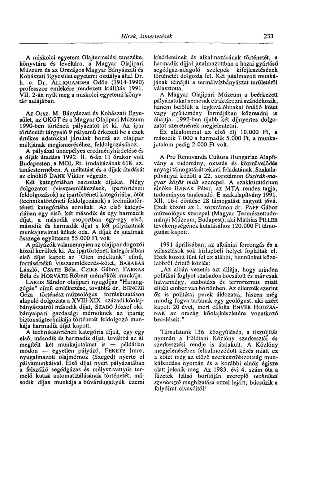 Hírek, ismertetések 233 A miskolci egyetem Olajtermelési tanszéke, könyvtára és levéltára, a Magyar Olajipari Múzeum és az Országos Magyar Bányászati és Kohászati Egyesület egyetemi osztálya által Dr.