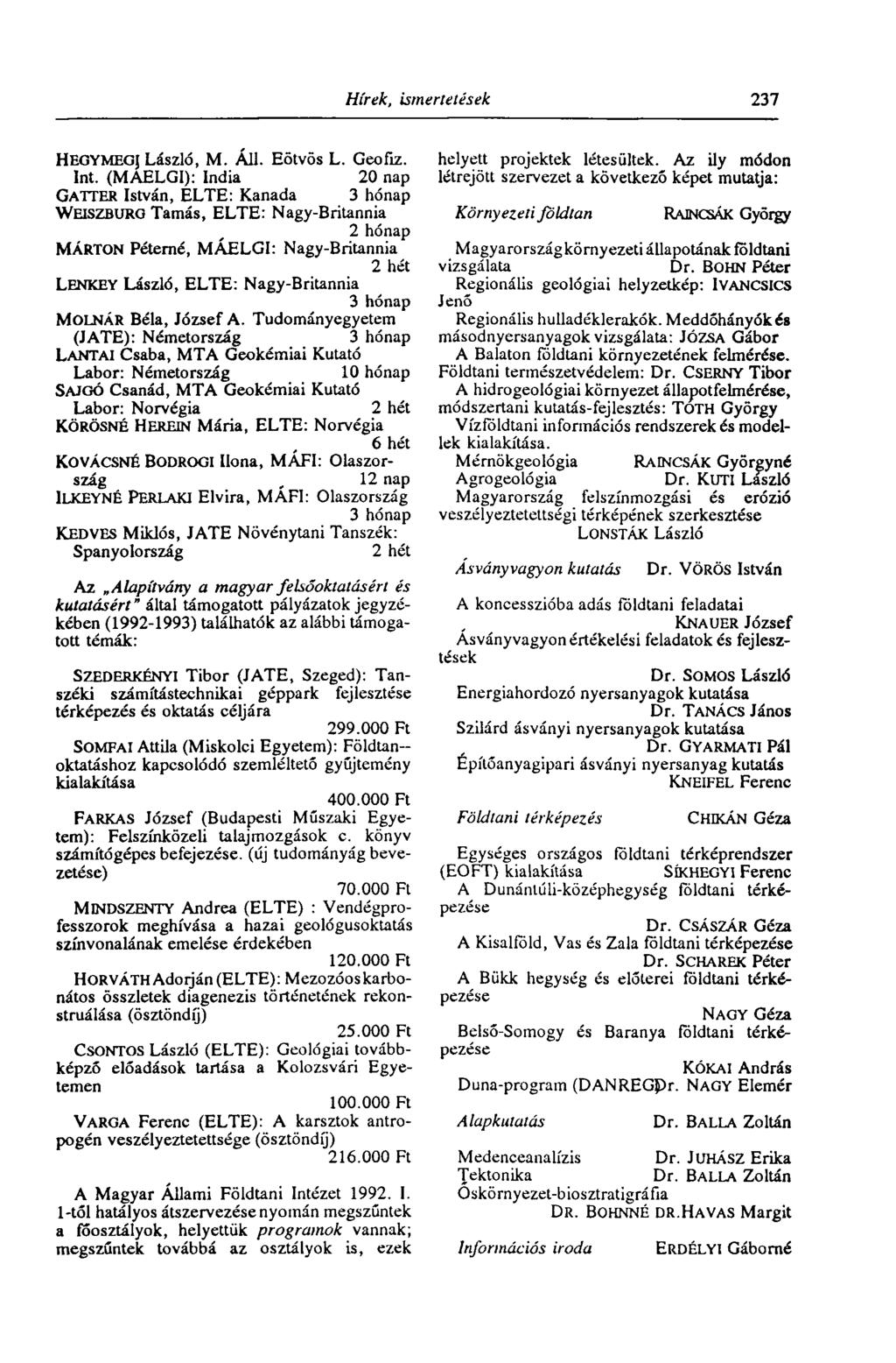 Hírek, ismertetések 237 HEGYMEGJ László, M. Áll. Eötvös L. Geofiz. Int.