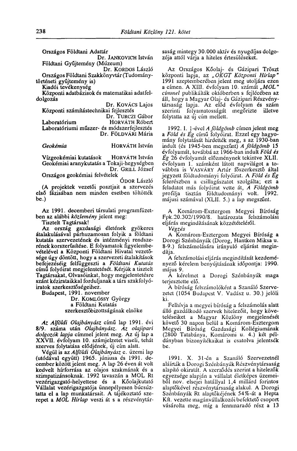 238 Földtani Közlöny 121. kötet Országos Földtani Adattár Dr. JANKOVICH István Földtani Gyűjtemény (Múzeum) Dr.