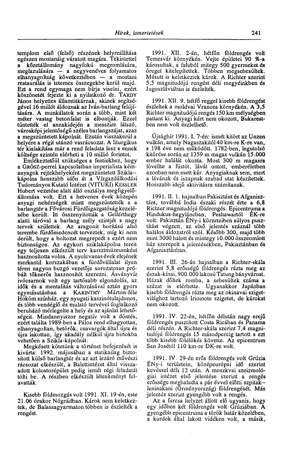 Hírek, ismertetések 241 templom első (felső) részének helyreállítása egészen mostanáig váratott magára.