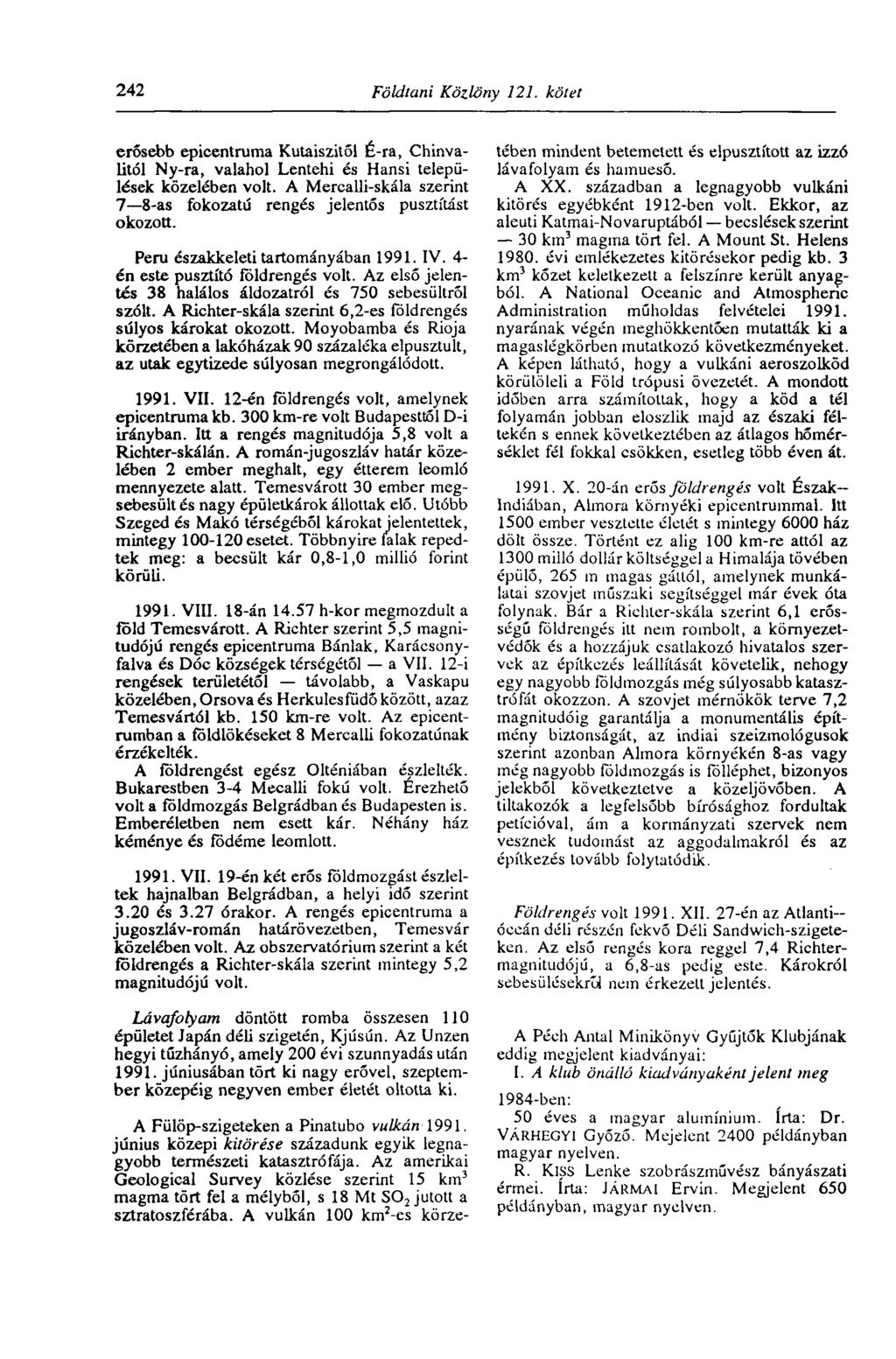 242 Földtani Közlöny 121. kötet erősebb epicentruma Kutaiszitől É-га, Chinvalitói Ny-ra, valahol Lentehi és Hansi települések közelében volt.