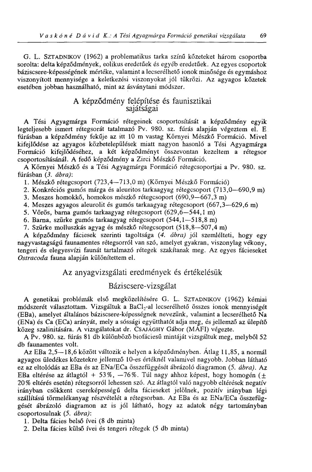 Va s к ó n é Dávid К.: A Tési Agyagmárga Formáció genetikai vizsgálata 69 G. L.