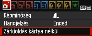 3 Kártyaemlékeztető Ez a beállítás megakadályozza a fényképezést, ha nem helyezett kártyát a készülékbe. A [z1] lapon válassza a [Zárkioldás kártya nélkül] lehetőséget, majd nyomja meg a <0> gombot.