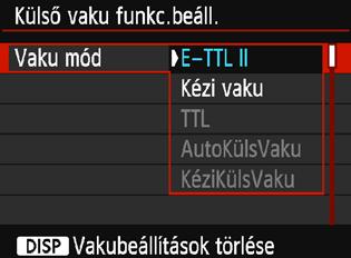 3 A vaku beállításan Vaku mód Külső Speedlite vaku használata esetén kiválaszthatja a kívánt vakus felvételnek megfelelő vaku módot.