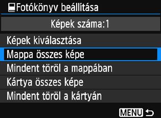 p Fotókönyv képeinek megadása A kártyán vagy a mappában lévő összes kép megjelölése Egyszerre megadhatja az egy mappában vagy a kártyán lévő összes képet.