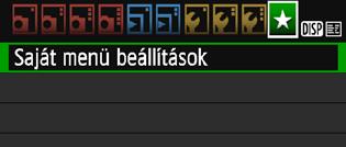 3 Tárolás a Saját menübenn A Saját menü lapon akár hat olyan menüpontot és Egyedi funkciót regisztrálhat, melyek beállításait gyakran változtatja. 1 2 3 Válassza ki a [Saját menü beállítások] opciót.