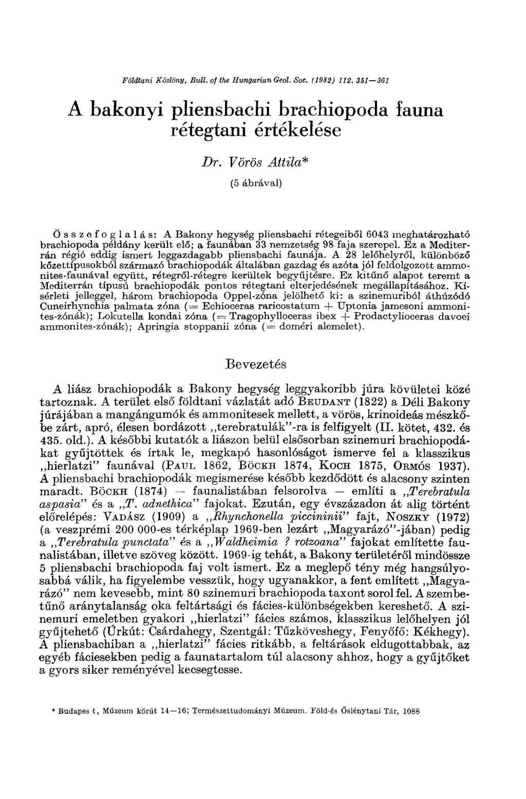Földtani Közlöny, Bull, of the Hungarian Oeol. Soc. (1982) 112. 351 361 A bakonyi pliensbachi brachiopoda fauna rétegtani értékelése Dr.