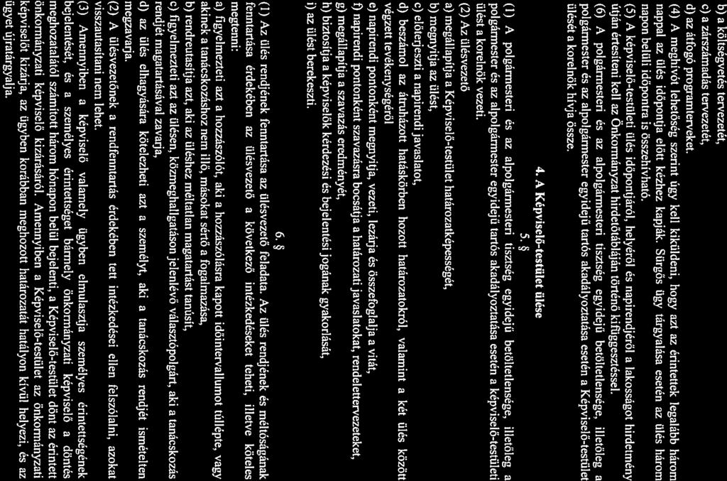 b) a költségvetés tervezetét, c) a zárszámadás tervezetét, d) az átfogó programterveket.