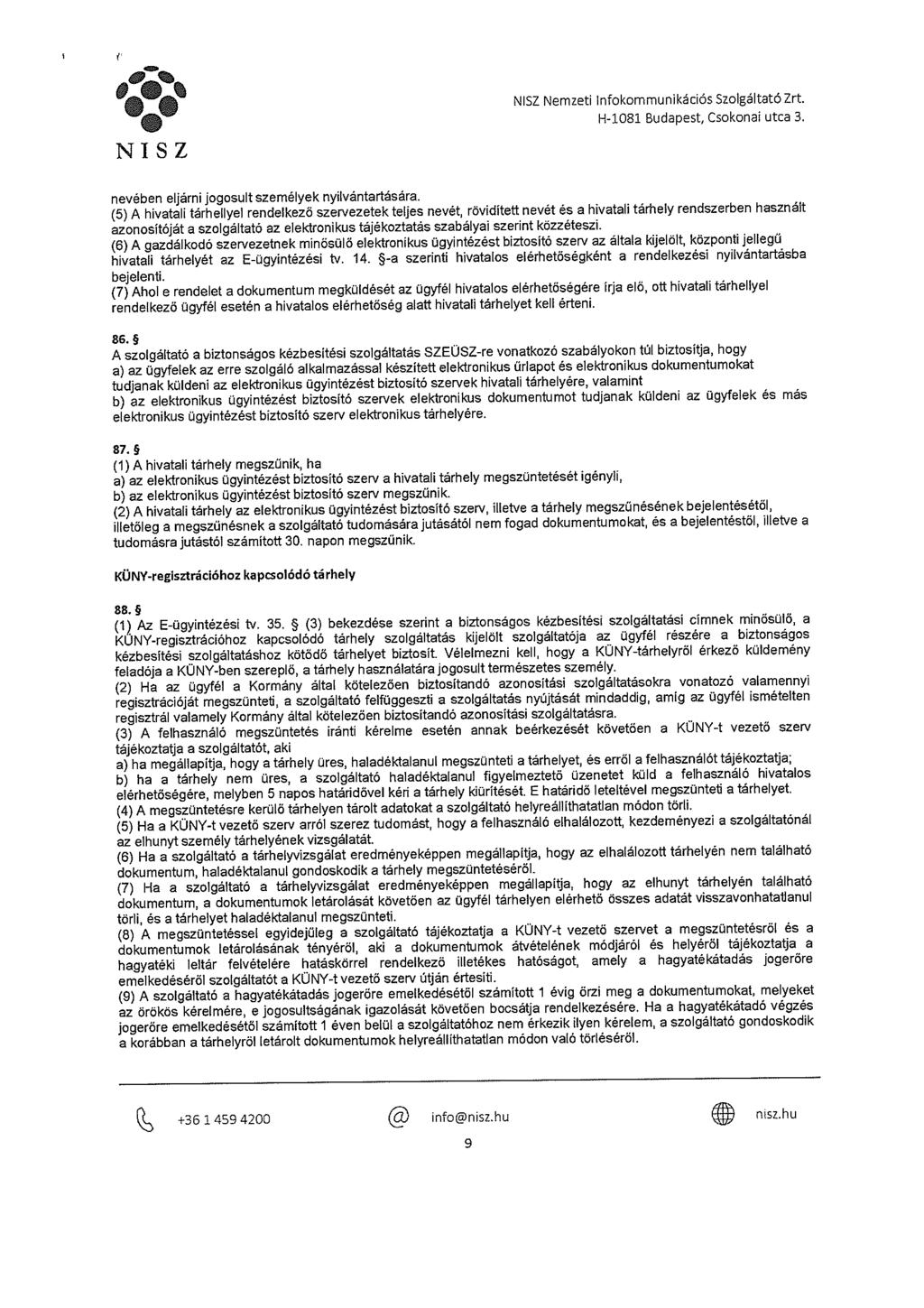 N~SZ Nemzeti Infokommunikációs Szolgáltató Zrt. 1-1-1081 Budapest Csokonai utca 3. nevében eljárni jogosult személyek nyilvántartására.