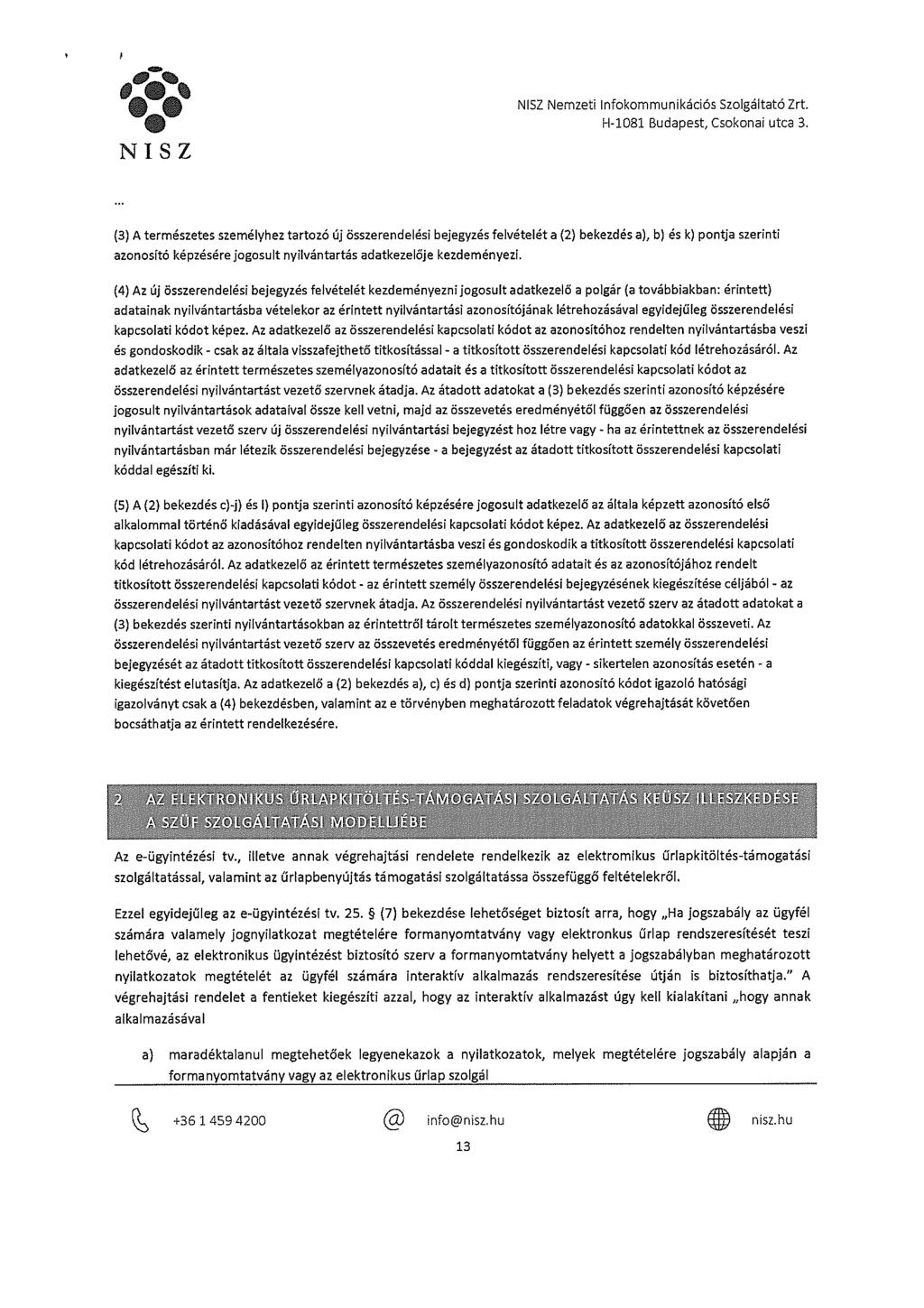 Nemzeti Infokommunikáciás Szolgáltató Zrt. H-1O81 Budapest, Csokonai utca 3.