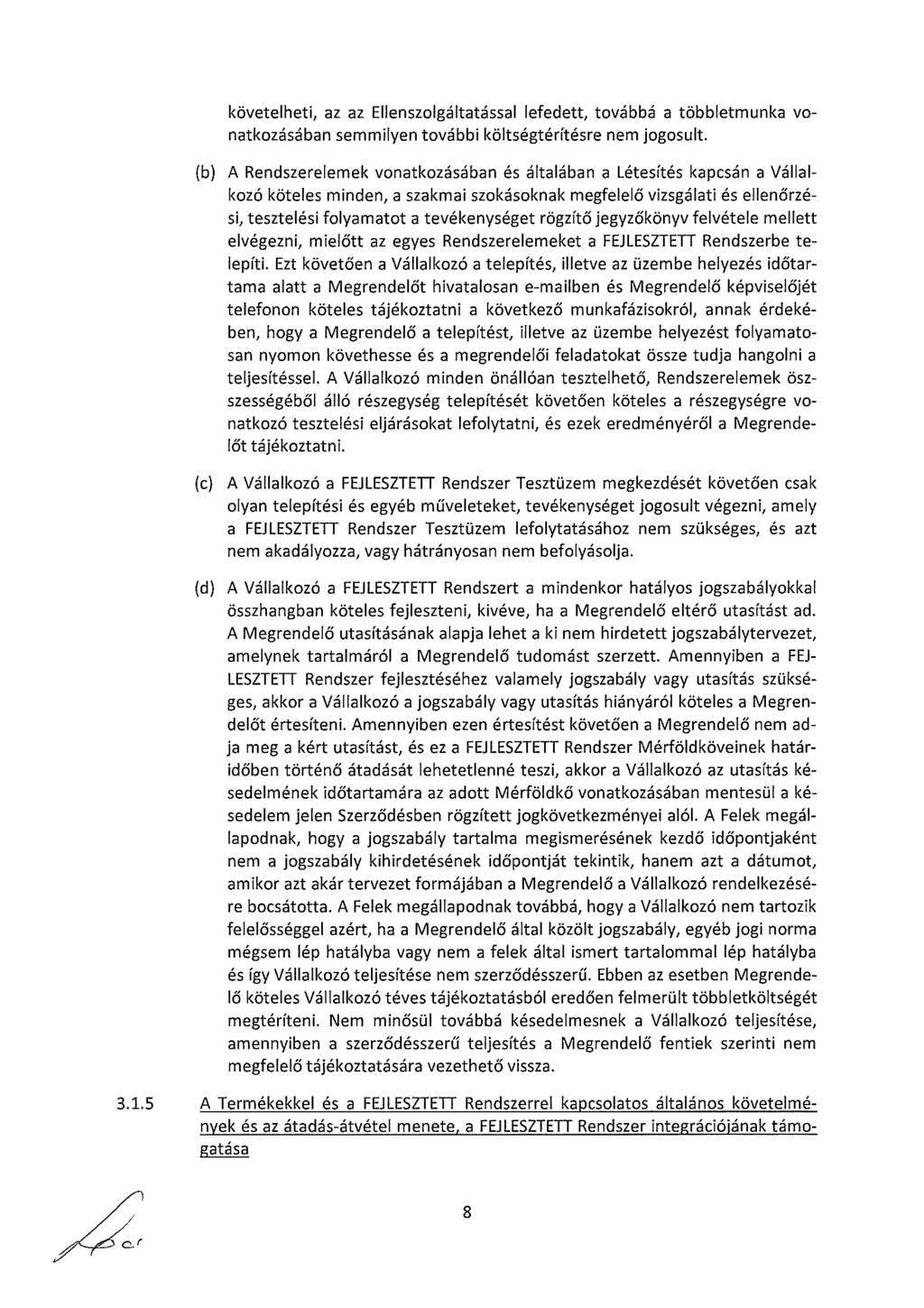 követelheti, az az Ellenszolgáltatással lefedett, továbbá a többletmunka vo natkozásában semmilyen további költségtérítésre nem jogosult.