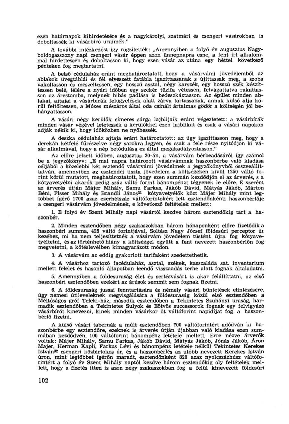 ezen határnapok kihirdetésére és a nagykárolyi, szatmári és csengeri vásárokban is doboltassék ki vásárbíró uraimék.