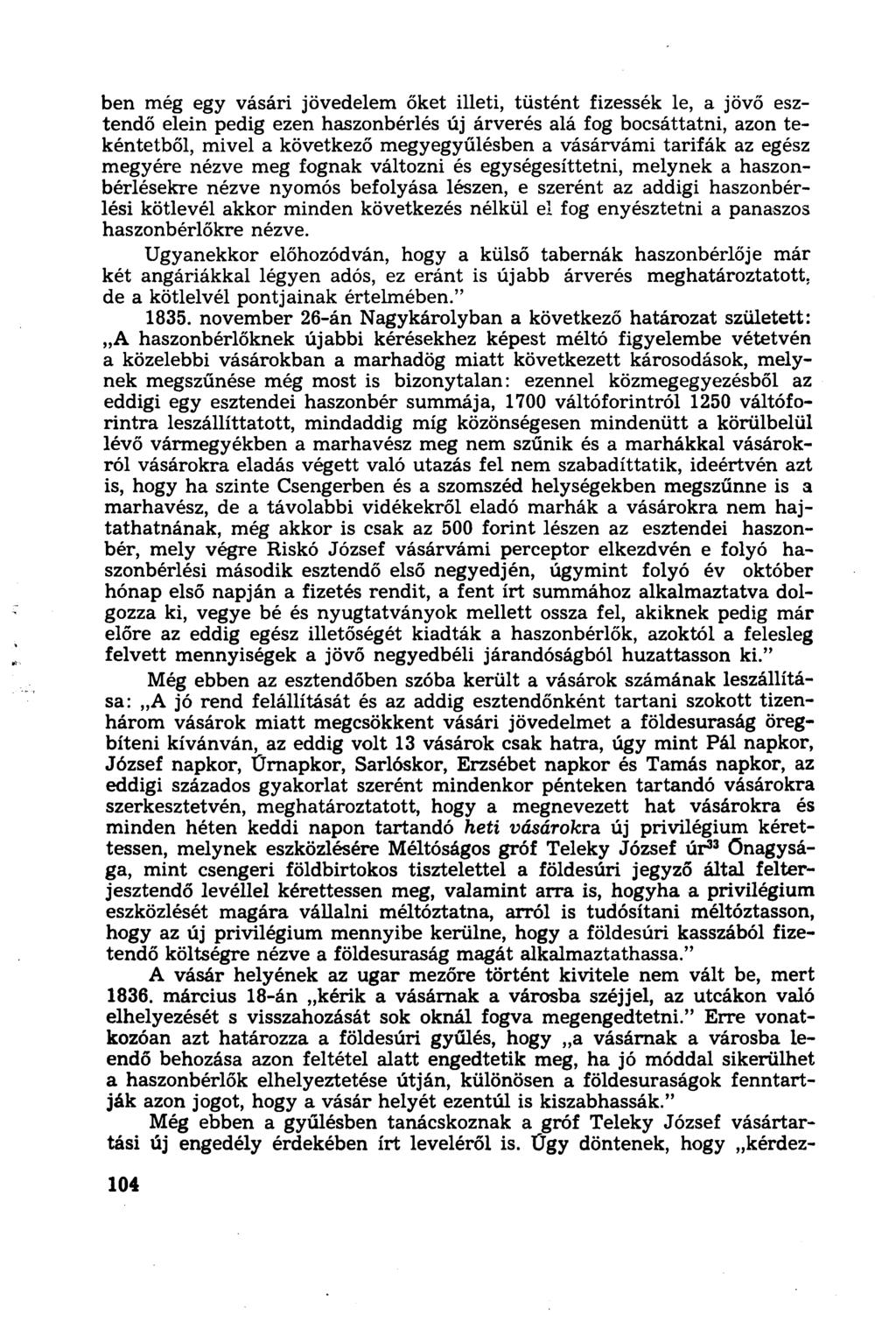 ben még egy vásári jövedelem őket illeti, tüstént fizessék le, a jövő esztendő elein pedig ezen haszonbérlés új árverés alá fog bocsáttatni, azon tekéntetből, mivel a következő megyegyűlésben a