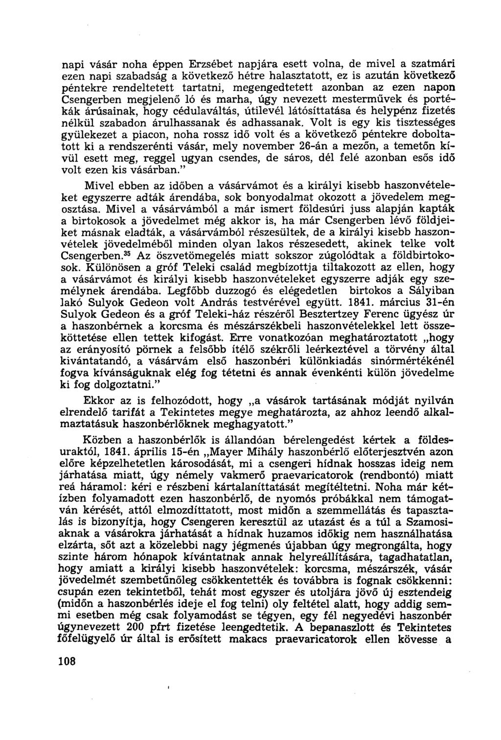 napi vásár noha éppen Erzsébet napjára esett volna, de mivel a szatmári ezen napi szabadság a következő hétre halasztatott, ez is azután következő péntekre rendeltetett tartatni, megengedtetett