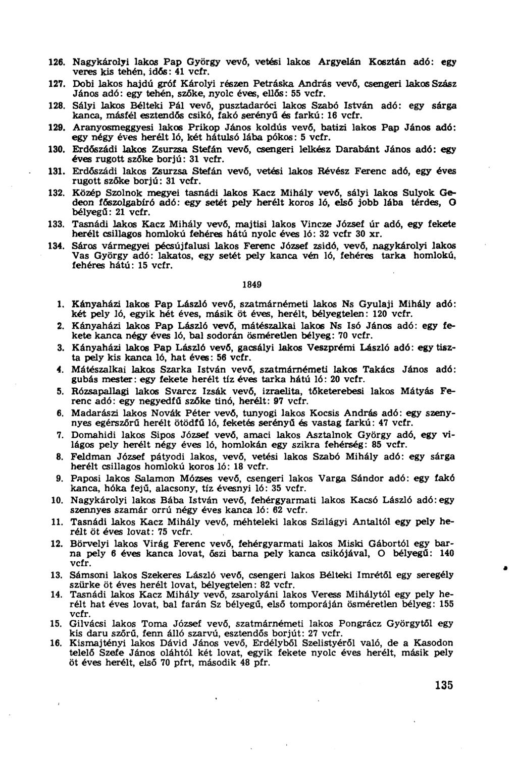 126. Nagykárolyi lakos Pap György vevő, vetési lakos Argyelán Kosztén adó: egy veres kis tehén, idős: 41 vcfr. 127.