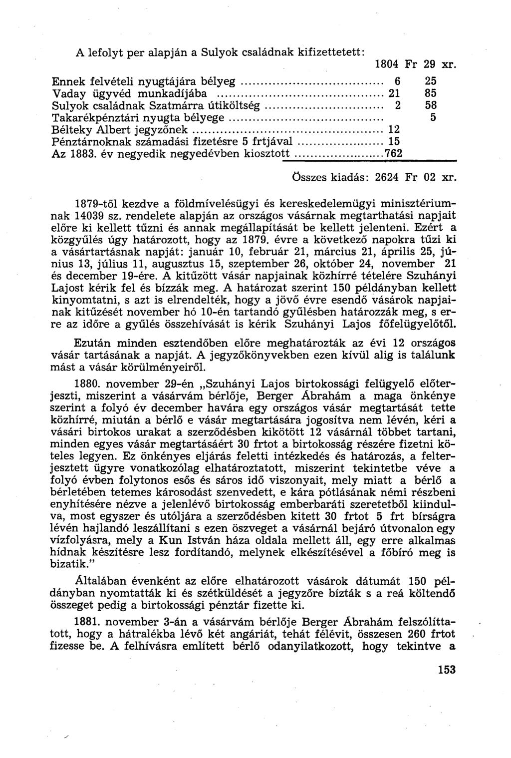 A lefolyt per alapján a Sulyok családnak kifizettetett: 1804 Fr 29 xr.