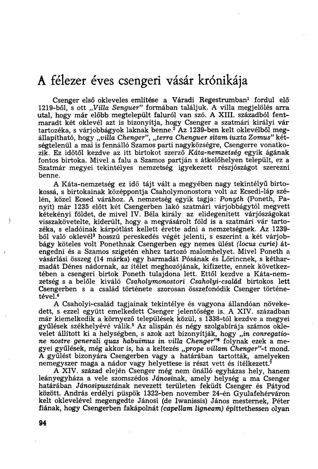 A félezer éves csengeri vásár krónikája Csenger első okleveles említése a Váradi Regestrumban 1 fordul elő 1219-ből, s ott Villa Senguer" formában találjuk.