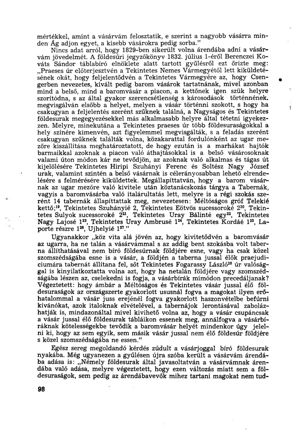 mértékkel, amint a vásárvám felosztatik, e szerint a nagyobb vásárra minden Ág adjon egyet, a kisebb vásárokra pedig sorba.